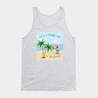 It's a tough life on the beach Tank Top